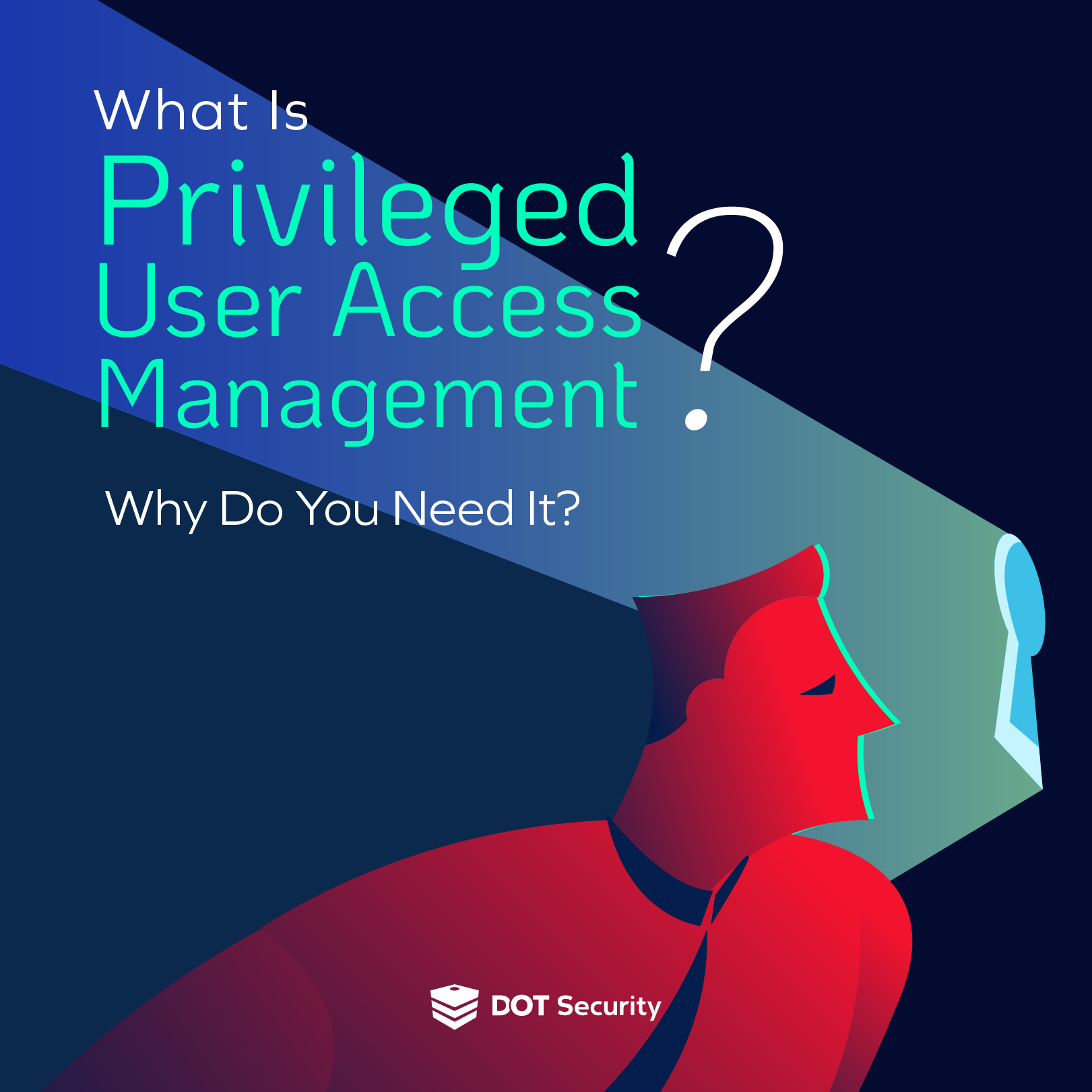 20240313_DOT Blog_Privileged User Access Management_Blog_IG